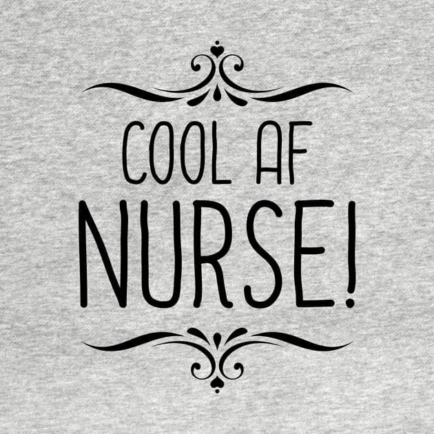 Cool AF Nurse by InspiredQuotes